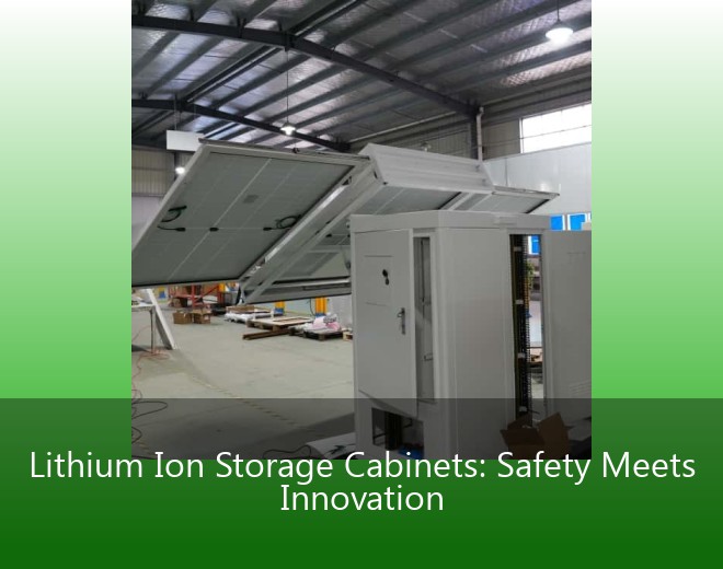 Lithium Ion Storage Cabinets: Safety Meets Innovation